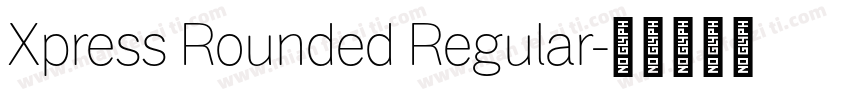Xpress Rounded Regular字体转换